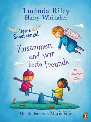 Deine Schutzengel – Zusammen sind wir beste Freunde von Riley,  Lucinda, Voigt,  Marie, Weber,  Mareike, Whittaker,  Harry