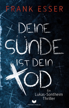 Deine Sünde ist dein Tod (Ein Lukas-Sontheim-Thriller) von Esser,  Frank