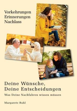 Deine Wünsche, Deine Entscheidungen – Was Deine Nachkommen wissen müssen von Buhl,  Margarete