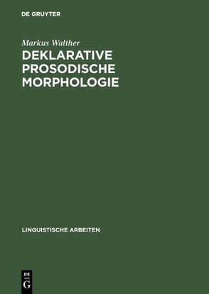 Deklarative prosodische Morphologie von Walther,  Markus