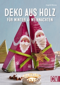 Deko aus Holz für Winter & Weihnachten von Moras,  Ingrid