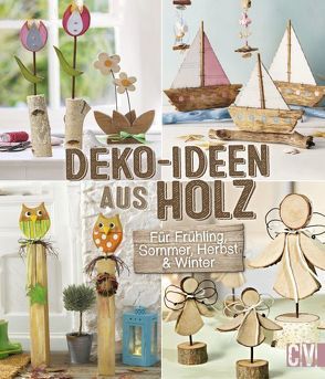 Deko-Ideen aus Holz von Auenhammer,  Gerlinde, Dawidowsk ,  Marion, Diepolder,  Annette, Heinzmann ,  Sigrid