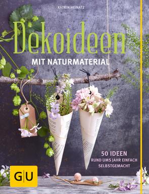 Dekoideen mit Naturmaterial von Heinatz,  Katrin