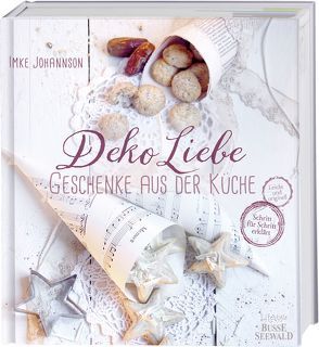 DekoLiebe – Geschenke aus der Küche von Johannson,  Imke