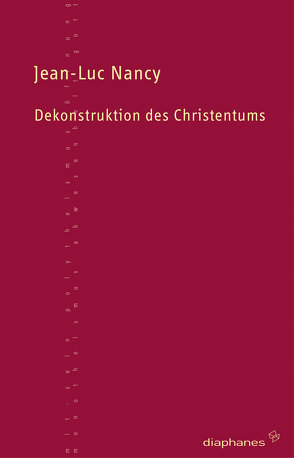 Dekonstruktion des Christentums von Nancy,  Jean-Luc, Osten,  Esther von der