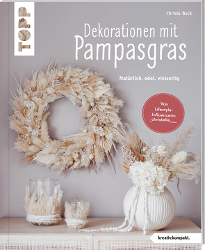 Dekorationen mit Pampasgras (kreativ.kompakt) von Buck,  Christa