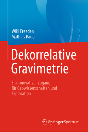 Dekorrelative Gravimetrie von Bauer,  Mathias, Freeden,  Willi