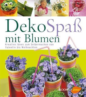 DekoSpaß mit Blumen von Wagener,  Klaus