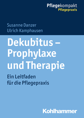 Dekubitus – Prophylaxe und Therapie von Danzer,  Susanne, Kamphausen,  Ulrich