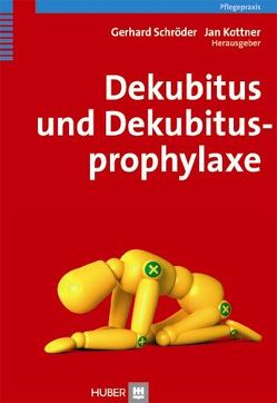 Dekubitus und Dekubitusprophylaxe von Kottner,  Jan, Schroeder,  Gerhard