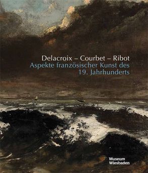 Delacroix – Courbet – Ribot von Förster,  Peter, Krämer,  Rebecca