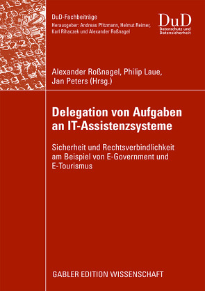 Delegation von Aufgaben an IT-Assistenzsysteme von Laue,  Philip, Peters,  Jan, Roßnagel ,  Alexander