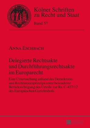 Delegierte Rechtsakte und Durchführungsrechtsakte im Europarecht von Eschbach,  Anna