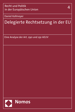 Delegierte Rechtsetzung in der EU von Kollmeyer,  Daniel