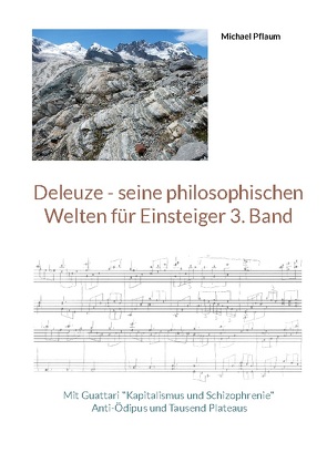 Deleuze – seine philosophischen Welten für Einsteiger 3. Band von Pflaum,  Michael