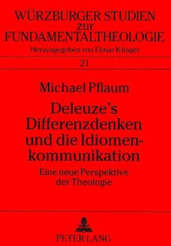 Deleuze’s Differenzdenken und die Idiomenkommunikation von Pflaum,  Michael