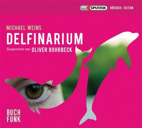 Delfinarium von Rohrbeck,  Oliver, Weins,  Michael