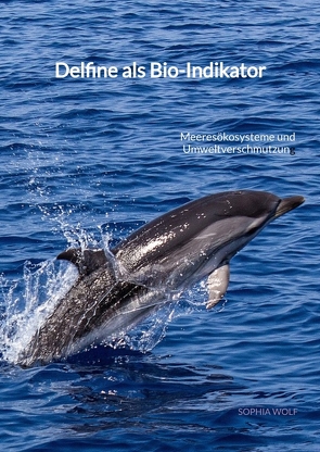 Delfine als Bio-Indikator von Wolf,  Sophia