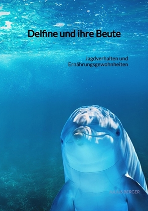 Delfine und ihre Beute von Berger,  Julius