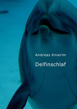 Delfinschlaf von Knierim,  Andreas