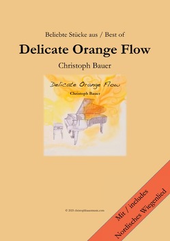 Delicate Orange Flow (Best of) von Bauer,  Christoph