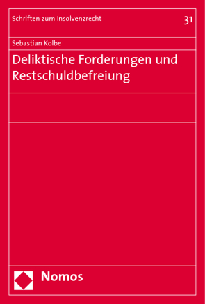 Deliktische Forderungen und Restschuldbefreiung von Kolbe,  Sebastian