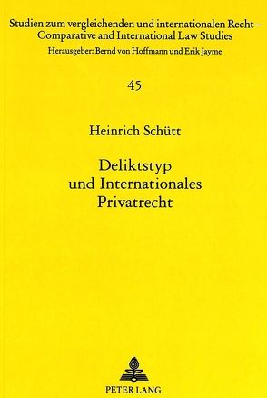 Deliktstyp und Internationales Privatrecht von Schütt,  Heinrich