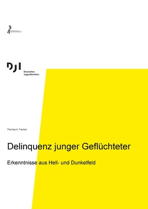 Delinquenz junger Geflüchteter von Fischer,  A. Thomas