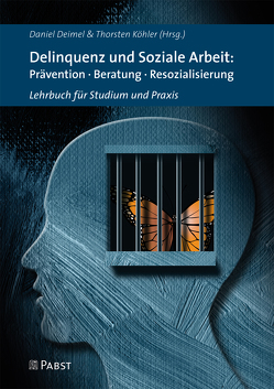 Delinquenz und Soziale Arbeit: Prävention · Beratung · Resozialisierung von Deimel,  Daniel, Köhler,  Thorsten