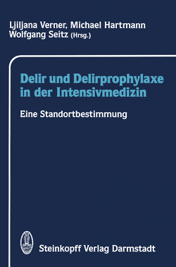 Delir und Delirprophylaxe in der Intensivmedizin von Hartmann,  M., Seitz,  W., Verner,  L.