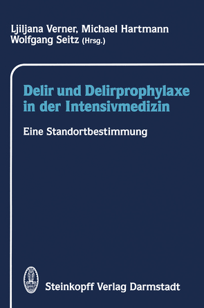 Delir und Delirprophylaxe in der Intensivmedizin von Hartmann,  M., Seitz,  W., Verner,  L.