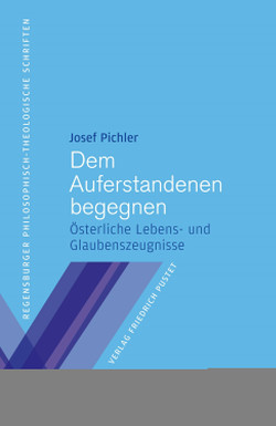 Dem Auferstandenen begegnen von Pichler,  Josef