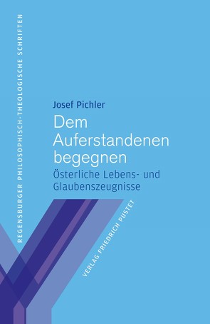 Dem Auferstandenen begegnen von Pichler,  Josef