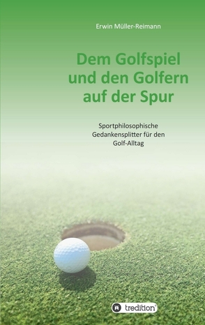 Dem Golfspiel und den Golfern auf der Spur von Müller-Reimann,  Erwin