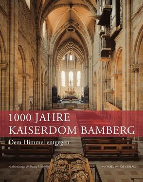 Dem Himmel entgegen – 1000 Jahre Kaiserdom Bamberg von Jung,  Norbert, Reddig,  Wolfgang F.