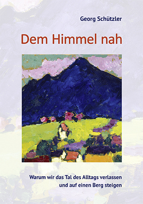 Dem Himmel nah von Schützler,  Georg