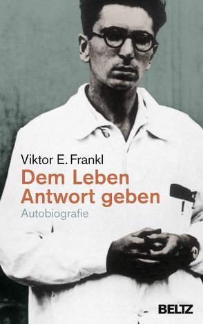 Dem Leben Antwort geben von Frankl,  Viktor E.