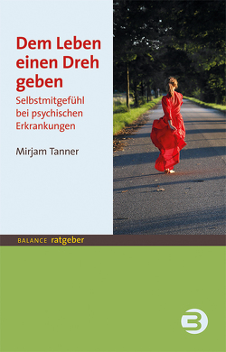 Dem Leben einen Dreh geben von Tanner,  Mirjam