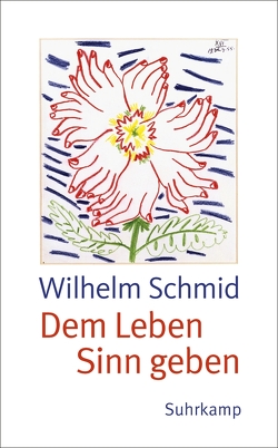 Dem Leben Sinn geben von Schmid,  Wilhelm