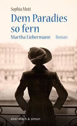 Dem Paradies so fern. Martha Liebermann von Mott,  Sophia