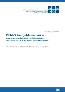 DEM-Schüttgutdatenbank – Generierung einer Datenbank zur Kalibrierung von Schüttgütern für die DEM-Simulation von Förderanlagen von Fottner,  Johannes, Guenthner,  Willibald, Kessler,  S., Otto,  H., Rackl,  M.