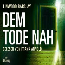 Dem Tode nah von Arnold,  Frank, Barclay,  Linwood, Nonhoff,  Sky