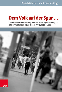 Dem Volk auf der Spur … von Bispinck,  Henrik, Dimitrov,  Martin K., Dvorácek,  Petr, Engelmann,  Roger, Florath,  Bernd, Gieseke,  Jens, Hedeler,  Wladislaw, Heidenreich,  Ronny, Kaminski,  Lukasz, Münkel,  Daniela, Stadelmann-Wenz,  Elke, Stöber,  Rudolf, Vilimek,  Tomas