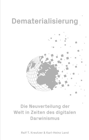 Dematerialisierung von Azhari,  Peyman, Ekber Çelik,  Ali, Kreutzer,  Ralf T., Land,  Felix, Land,  Karl-Heinz Land, Tichy,  Roland, Wohlfarth-Bottermann,  Miriam