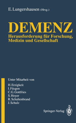 Demenz von Erzigkeit,  H., Füsgen,  I, Gottfries,  C.G., Hoyer,  S., Lungershausen,  E., Schaltenbrand,  R., Schulz,  J.