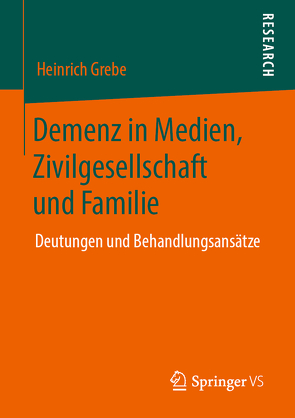 Demenz in Medien, Zivilgesellschaft und Familie von Grebe,  Heinrich