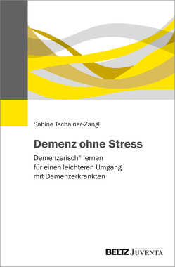 Demenz ohne Stress von Tschainer-Zangl,  Sabine
