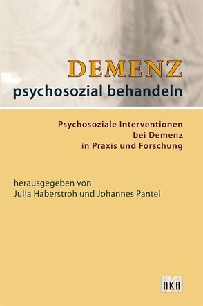Demenz psychosozial behandeln von Haberstroh,  Julia, Pantel,  Johannes