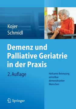 Demenz und Palliative Geriatrie in der Praxis von Kojer,  Marina, Schmidl,  Martina