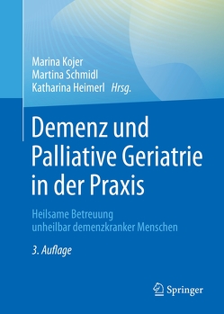 Demenz und Palliative Geriatrie in der Praxis von Heimerl,  Katharina, Kojer,  Marina, Schmidl,  Martina